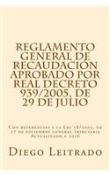 Reglamento General de Recaudación aprobado por Real Decreto 939/2005, de 29 de julio: Con referencias a la Ley 58/2003, de 17 de diciembre general tributaria Actualizado a 2016(Spanish)
