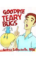 Goodbye Teary Bugs