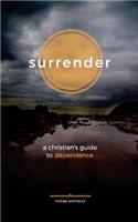 Surrender: A Christian's Guide to Dependence