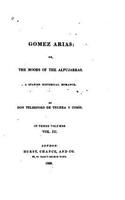 Gomez Arias, Or, the Moors of the Alpujarras, a Spanish Historical Romance - Vol. III