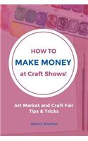 How to Make Money at Craft Shows