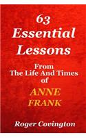 Anne Frank: 63 Essential Lessons: From the Life and Times of Anne Frank