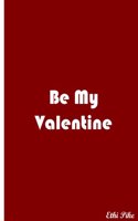 Be My Valentine - Red Notebook / Extended Lines / Soft Matte Cover: An Ethi Pike Collectible Journal: Romance