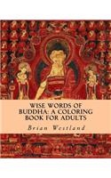 Wise Words of Buddha: A Coloring Book for Adults