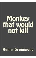 Monkey that would not kill