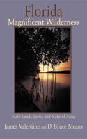 Florida Magnificent Wilderness: State Lands, Parks, and Natural Areas: State Lands, Parks, And Natural Areas