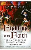 Fighting for the Faith: The Many Fronts of Crusade and Jihad, 1000-1500 AD
