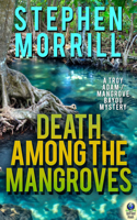 Death Among the Mangroves (A Troy Adam/Mangrove Bayou Mystery, #2)