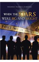 When The Stars Were Big And Bright
