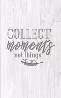 Collect Moments Not Things