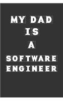 My Dad Is a Software engineer: Lined Notebook / Journal Gift, 120 Pages, 6x9, Soft Cover, Matte Finish