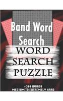 Band Word Search WORD SEARCH PUZZLE +300 WORDS Medium To Extremely Hard: AND MANY MORE OTHER TOPICS, With Solutions, 8x11' 80 Pages, All Ages: Kids 7-10, Solvable Word Search Puzzles, Seniors And Adults.