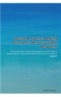 Journal & Tracker: Healing Autonomic Nervous System Neoplasm: The 30 Day Raw Vegan Plant-Based Detoxification & Regeneration Journal & Tracker for Reversing Conditions