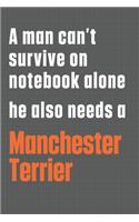 A man can't survive on notebook alone he also needs a Manchester Terrier