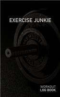 Exercise Junkie: Blank Daily Workout Log Book - Track Exercise Type, Sets, Reps, Weight, Cardio, Calories, Distance & Time - Space to Record Stretches, Warmup, Coold