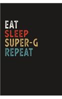 Eat Sleep Super-G Repeat Funny Sport Gift Idea: Lined Notebook / Journal Gift, 100 Pages, 6x9, Soft Cover, Matte Finish
