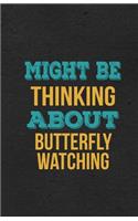 Might Be Thinking About Butterfly Watching A5 Lined Notebook