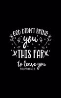 God didn't bring you this far to leave you
