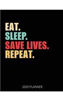 Eat Sleep Save Lives Repeat 2020 Planner