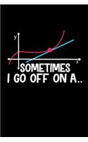 Sometime I Go Of On A.. Notebook: Blank Lined Notebook Journal for Work, School, Office - 6x9 110 page