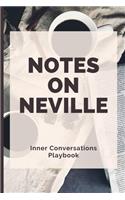 Notes on Neville - Inner Conversations Playbook: A Companion Book for Teachers and Students of Neville Goddard's Teachings
