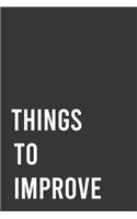 Things To Improve