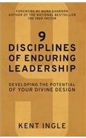 9 Disciplines of Enduring Leadership: Developing the Potential of Your Divine Design