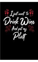 I Just Want To Drink Wine And Pet My Plott: 6x9 inch, Wine Review Journal, 110 Pages