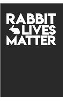 Rabbit Lives Matter: Blank Lined Notebook for Bunny Lovers - 6x9 Inch - 120 Pages