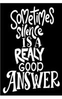 Sometimes Silence Is A Realy Good Answer