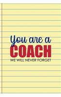 You Are A Coach We Will Never Forget