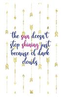 The Sun Doesn't Stop Shining Just Because Of Dark Clouds: Clouds Notebook Journal Composition Blank Lined Diary Notepad 120 Pages Paperback White