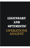 Legendary and Optimistic Operations Analyst