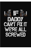 If Daddy Can't Fix We're All Screwed: Personalized Journal Notebook - Handyman Gift