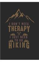 I Dont need therapy I just need to go Hiking
