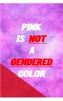 Pink Is Not A Gendered Color