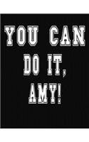 You Can Do It, Amy!: College Ruled Notebook Journal for Amy