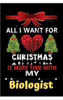 All I want for Christmas is more time with my Biologist: Christmas Gift for Biologist Lovers, Biologist Lovers Journal / Notebook / Diary / Thanksgiving & Christmas Gift
