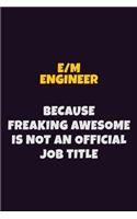 E/M Engineer, Because Freaking Awesome Is Not An Official Job Title