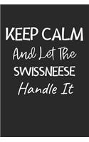 Keep Calm And Let The Swissneese Handle It: Lined Journal, 120 Pages, 6 x 9, Swissneese Dog Owner Gift Idea, Black Matte Finish (Keep Calm And Let The Swissneese Handle It Journal)