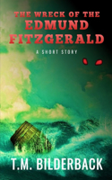 The Wreck Of The Edmund Fitzgerald - A Short Story
