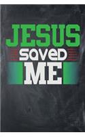 Jesus Saved Me: Blank College Ruled Line Paper Jesus Saved Me Notebook For Christian Girls and Their Families. Chalkboard, Green, Red, White Design Journal for Past