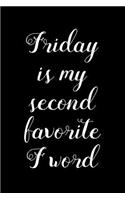 Friday Is My Second Favourite F Word: 6X9 Funny Journal for Women
