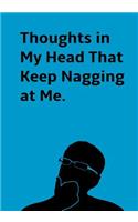 Thoughts in My Head That Keep Nagging at Me.