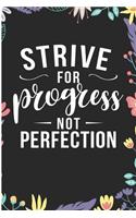 Strive for Progress Not Perfection