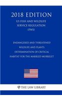 Endangered and Threatened Wildlife and Plants - Determination of Critical Habitat for the Marbled Murrelet (Us Fish and Wildlife Service Regulation) (Fws) (2018 Edition)