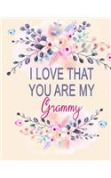 I Love That You Are My Grammy: Watercolor Floral Notebook, Grammy Notebook Gift