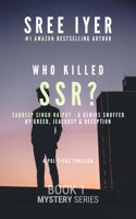 Who killed SSR?: A genius snuffed by greed, jealousy and deception (Mystery series Book 1)