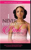 I Never Did Like Pink: An Intimate Interview