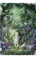 Choices Like Rivers